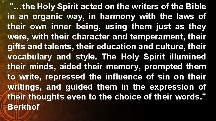 "…the Holy Spirit acted on the writers of the Bible in an organic way,