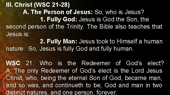 III. Christ (WSC 21 -28) A. The Person of Jesus: So, who is Jesus?