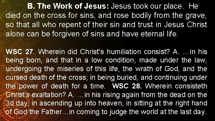 B. The Work of Jesus: Jesus took our place. He died on the cross