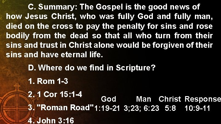 C. Summary: The Gospel is the good news of how Jesus Christ, who was