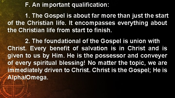 F. An important qualification: 1. The Gospel is about far more than just the