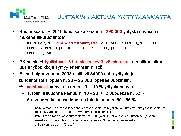 JOITAKIN FAKTOJA YRITYSKANNASTA • Suomessa oli v. 2010 lopussa kaikkiaan n. 290 000 yritystä