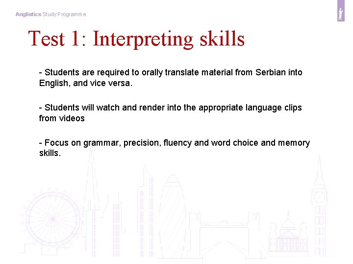 Anglistics Study Programme Test 1: Interpreting skills - Students are required to orally translate