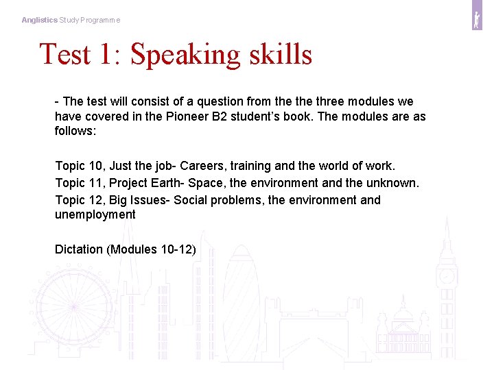 Anglistics Study Programme Test 1: Speaking skills - The test will consist of a