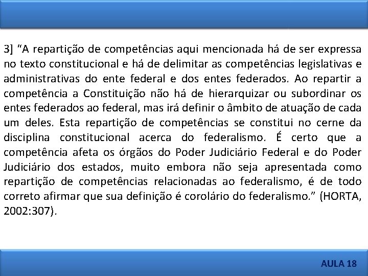 3] “A repartição de competências aqui mencionada há de ser expressa no texto constitucional