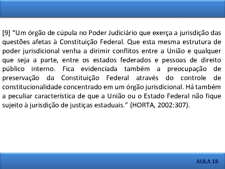[9] “Um órgão de cúpula no Poder Judiciário que exerça a jurisdição das questões