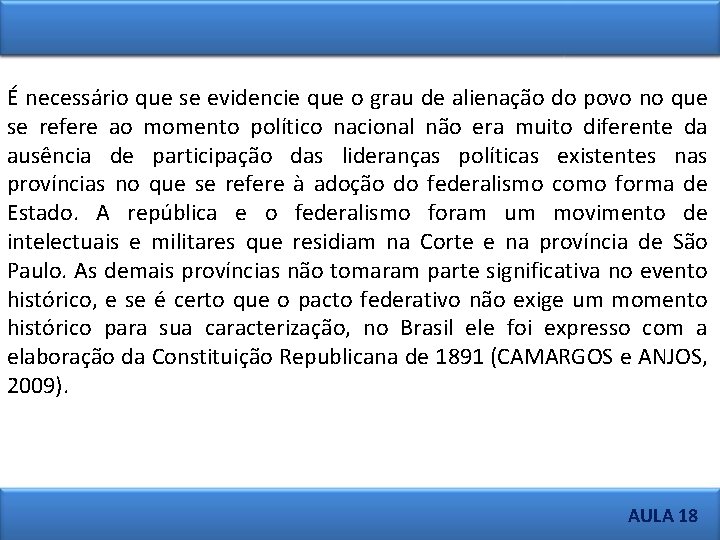 É necessário que se evidencie que o grau de alienação do povo no que