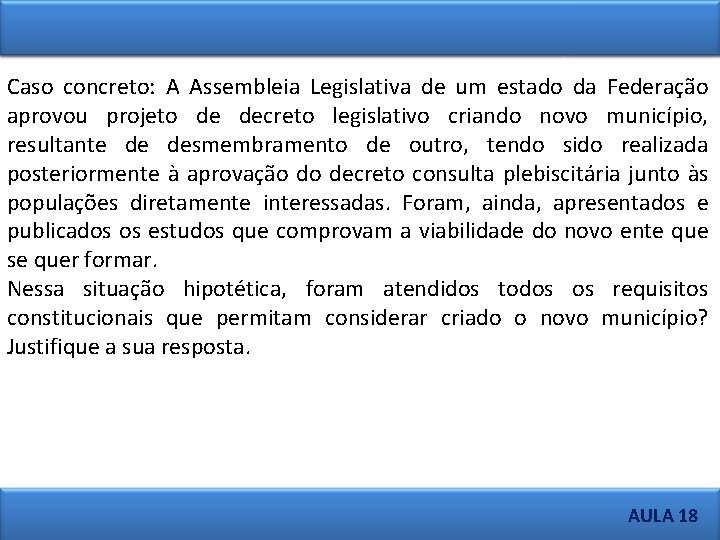 Caso concreto: A Assembleia Legislativa de um estado da Federação aprovou projeto de decreto