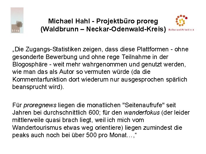 Michael Hahl - Projektbüro proreg (Waldbrunn – Neckar-Odenwald-Kreis) „Die Zugangs-Statistiken zeigen, dass diese Plattformen