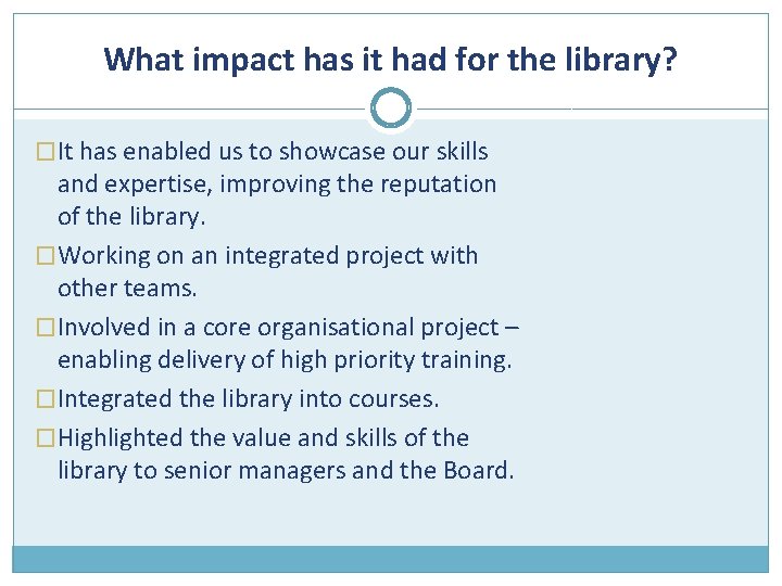 What impact has it had for the library? �It has enabled us to showcase