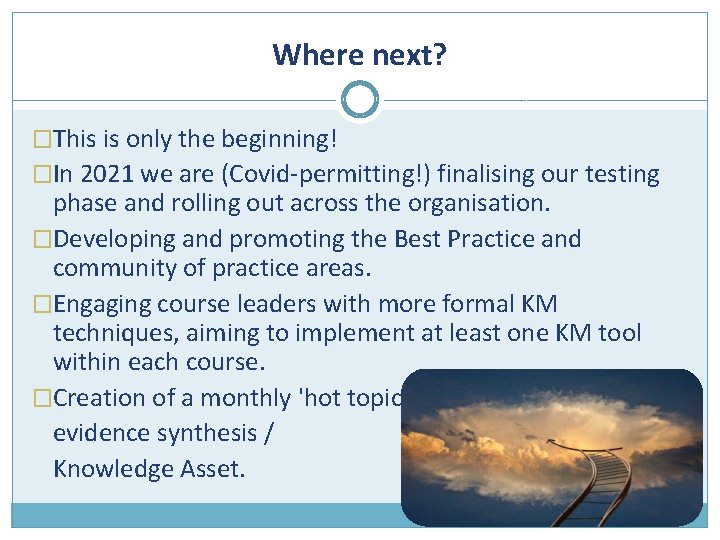 Where next? �This is only the beginning! �In 2021 we are (Covid-permitting!) finalising our