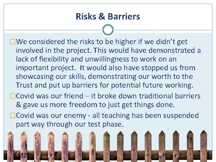 Risks & Barriers �We considered the risks to be higher if we didn’t get