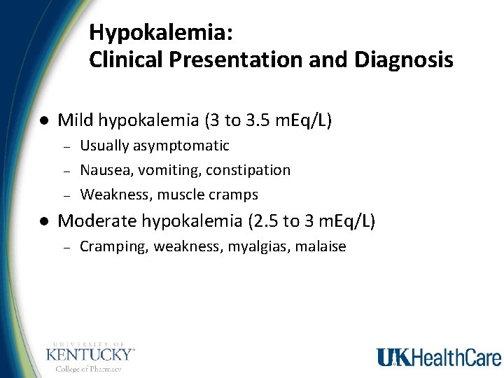 Hypokalemia: Clinical Presentation and Diagnosis l Mild hypokalemia (3 to 3. 5 m. Eq/L)