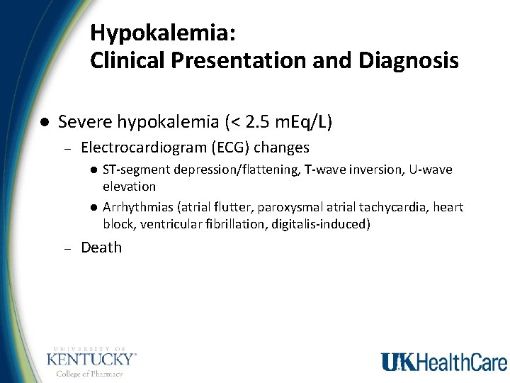 Hypokalemia: Clinical Presentation and Diagnosis l Severe hypokalemia (< 2. 5 m. Eq/L) –