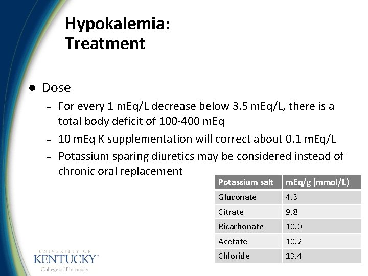 Hypokalemia: Treatment l Dose – – – For every 1 m. Eq/L decrease below