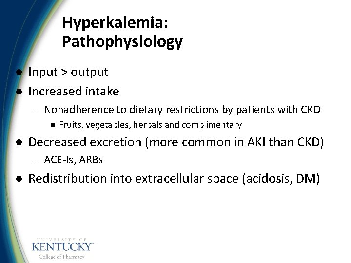 Hyperkalemia: Pathophysiology l l Input > output Increased intake – Nonadherence to dietary restrictions