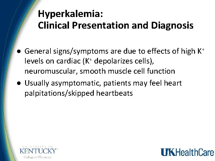 Hyperkalemia: Clinical Presentation and Diagnosis l l General signs/symptoms are due to effects of