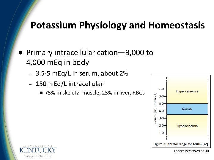 Potassium Physiology and Homeostasis l Primary intracellular cation— 3, 000 to 4, 000 m.