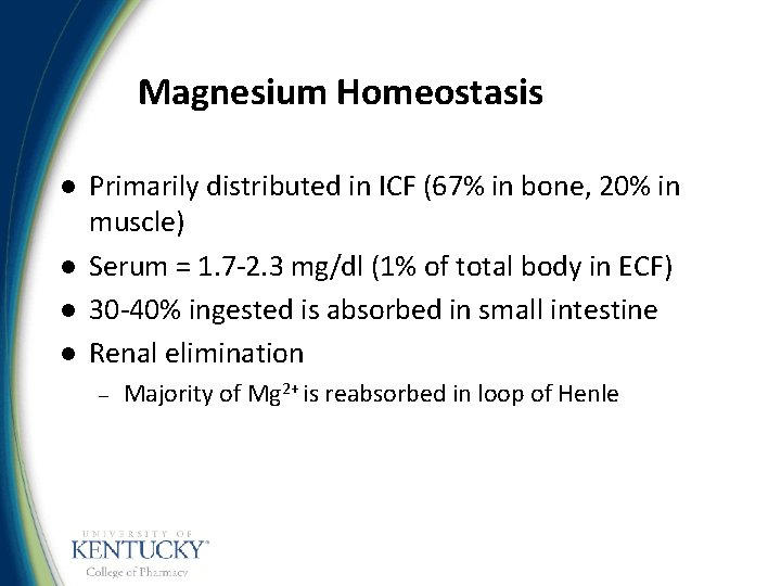 Magnesium Homeostasis l l Primarily distributed in ICF (67% in bone, 20% in muscle)