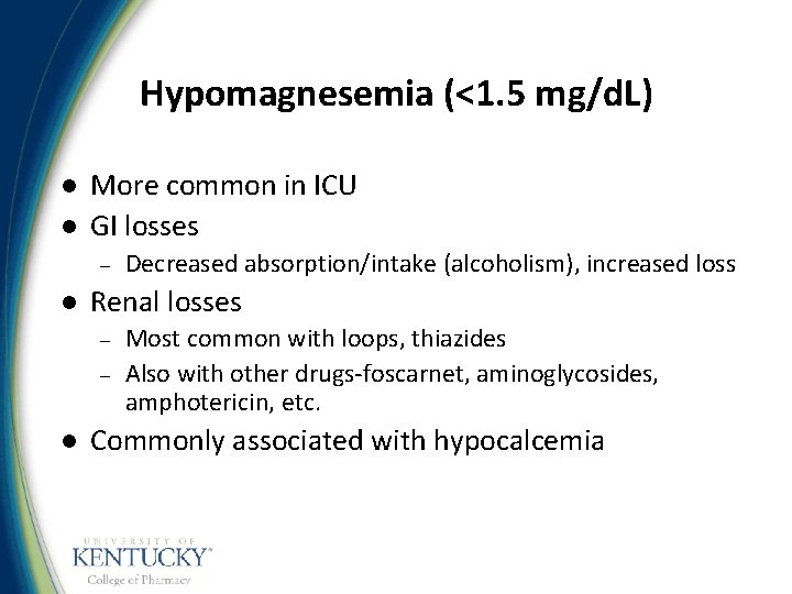 Hypomagnesemia (<1. 5 mg/d. L) l l More common in ICU GI losses –