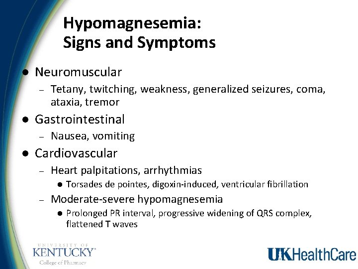 Hypomagnesemia: Signs and Symptoms l Neuromuscular – l Gastrointestinal – l Tetany, twitching, weakness,