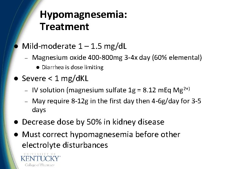 Hypomagnesemia: Treatment l Mild-moderate 1 – 1. 5 mg/d. L – Magnesium oxide 400