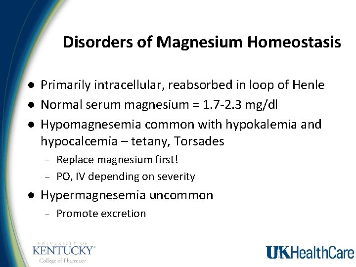 Disorders of Magnesium Homeostasis l l l Primarily intracellular, reabsorbed in loop of Henle