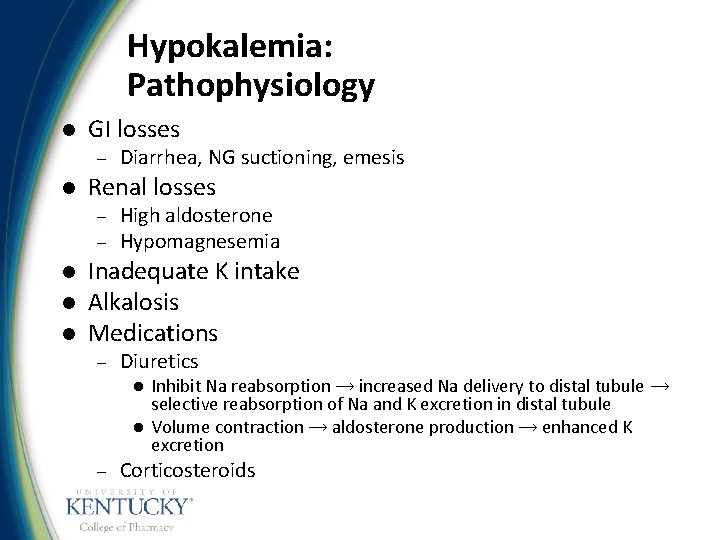 Hypokalemia: Pathophysiology l GI losses – l Renal losses – – l l l