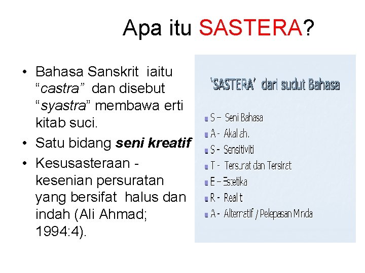 Apa itu SASTERA? • Bahasa Sanskrit iaitu “castra” dan disebut “syastra” membawa erti kitab