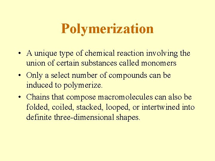 Polymerization • A unique type of chemical reaction involving the union of certain substances