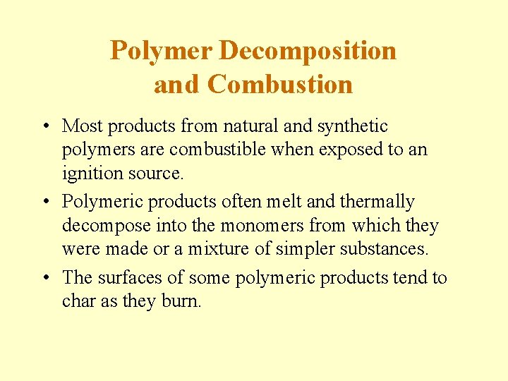 Polymer Decomposition and Combustion • Most products from natural and synthetic polymers are combustible