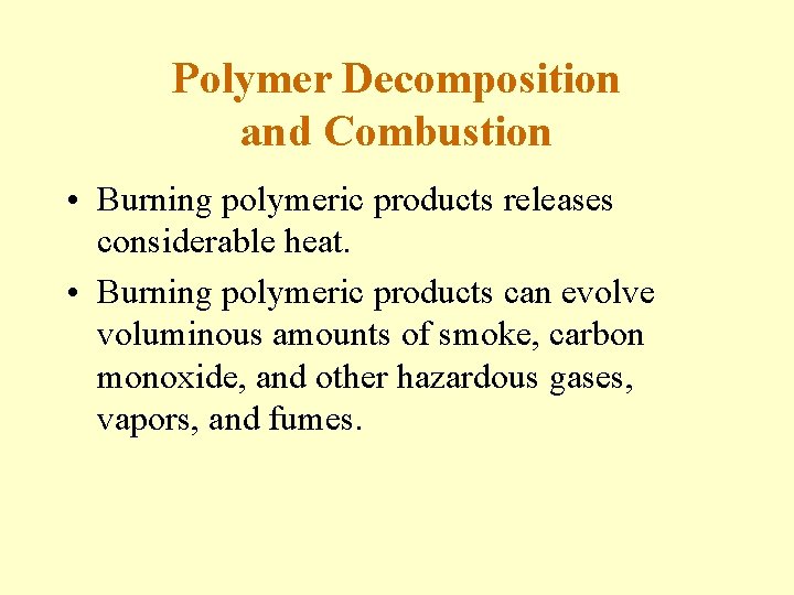Polymer Decomposition and Combustion • Burning polymeric products releases considerable heat. • Burning polymeric