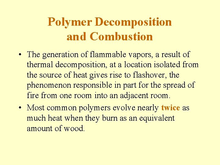 Polymer Decomposition and Combustion • The generation of flammable vapors, a result of thermal