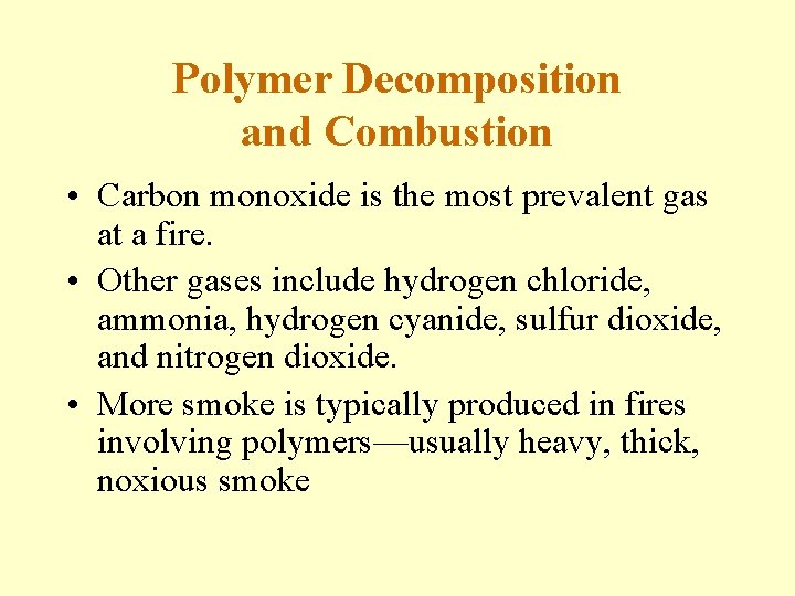 Polymer Decomposition and Combustion • Carbon monoxide is the most prevalent gas at a