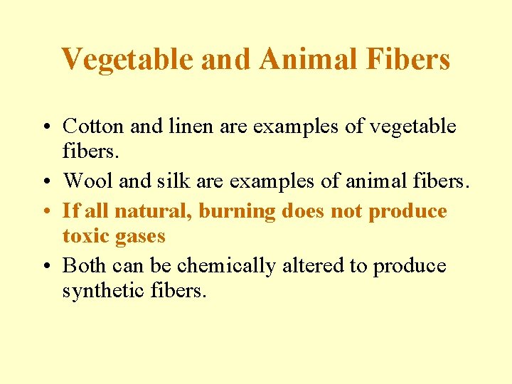 Vegetable and Animal Fibers • Cotton and linen are examples of vegetable fibers. •
