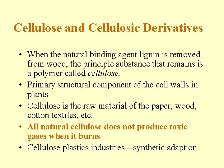 Cellulose and Cellulosic Derivatives • When the natural binding agent lignin is removed from