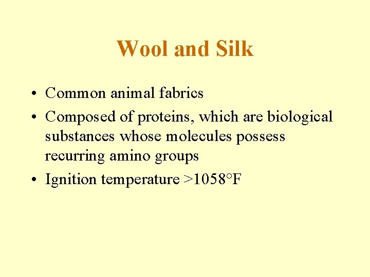 Wool and Silk • Common animal fabrics • Composed of proteins, which are biological