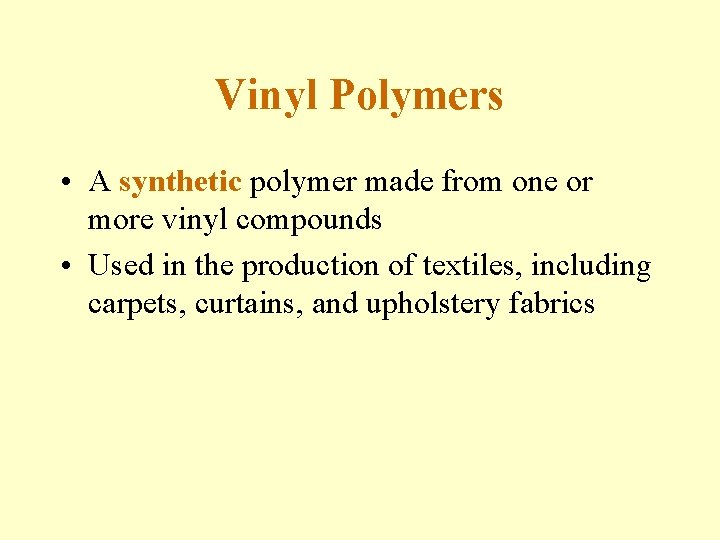 Vinyl Polymers • A synthetic polymer made from one or more vinyl compounds •