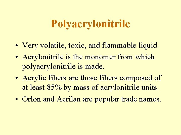 Polyacrylonitrile • Very volatile, toxic, and flammable liquid • Acrylonitrile is the monomer from
