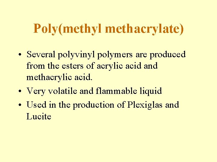 Poly(methyl methacrylate) • Several polyvinyl polymers are produced from the esters of acrylic acid
