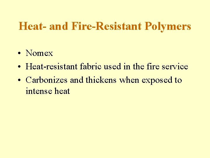 Heat- and Fire-Resistant Polymers • Nomex • Heat-resistant fabric used in the fire service