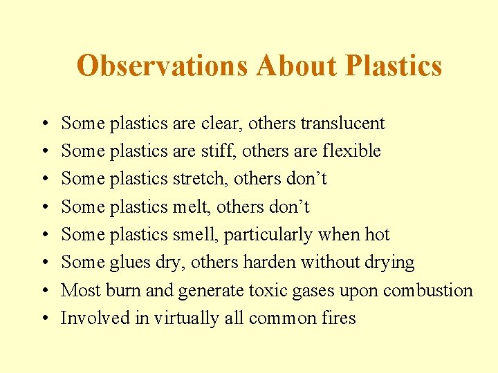 Observations About Plastics • • Some plastics are clear, others translucent Some plastics are