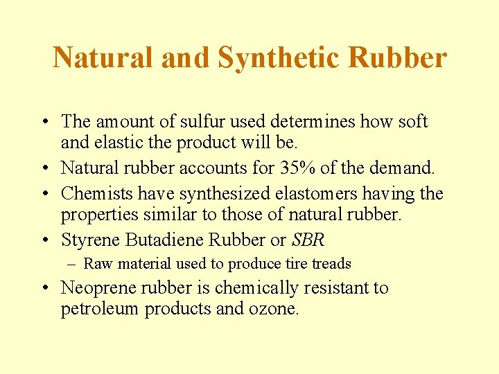 Natural and Synthetic Rubber • The amount of sulfur used determines how soft and