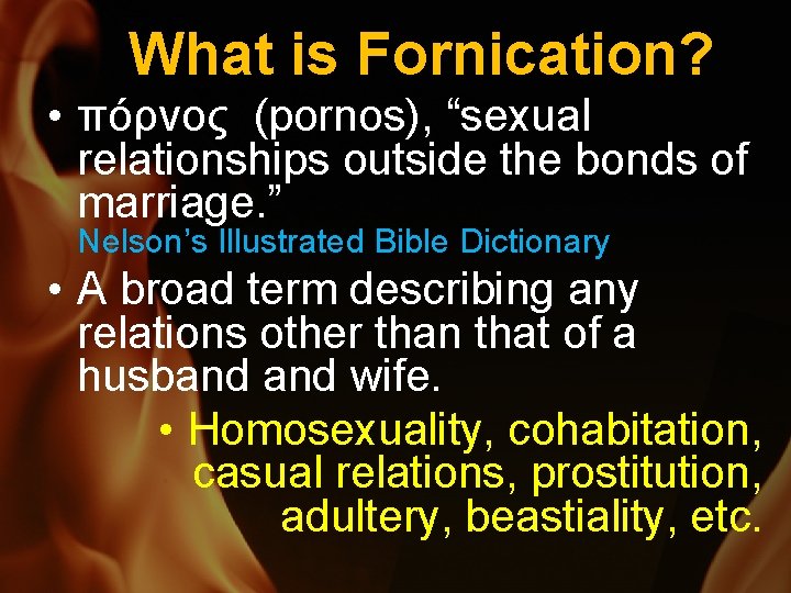 What is Fornication? • πόρνος (pornos), “sexual relationships outside the bonds of marriage. ”