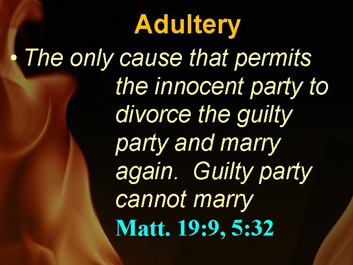 Adultery • The only cause that permits the innocent party to divorce the guilty