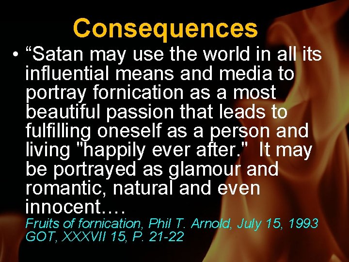 Consequences • “Satan may use the world in all its influential means and media