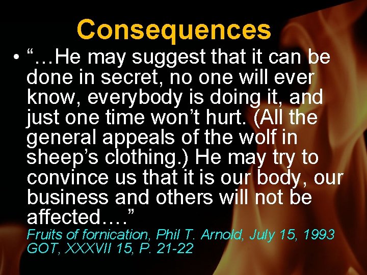 Consequences • “…He may suggest that it can be done in secret, no one