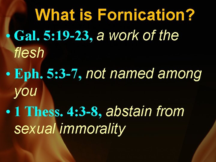 What is Fornication? • Gal. 5: 19 -23, a work of the flesh •