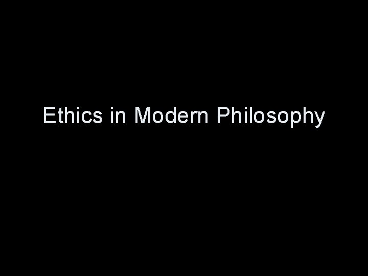 Ethics in Modern Philosophy 