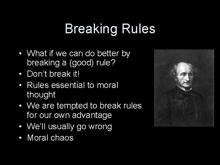 Breaking Rules • What if we can do better by breaking a (good) rule?
